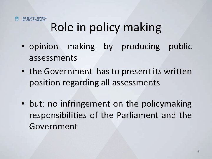 REPUBLIC OF SLOVENIA MINISTRY OF FINANCE Role in policy making • opinion making by