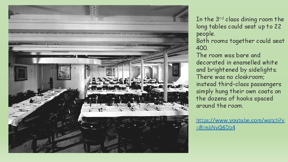 In the 3 rd class dining room the long tables could seat up to