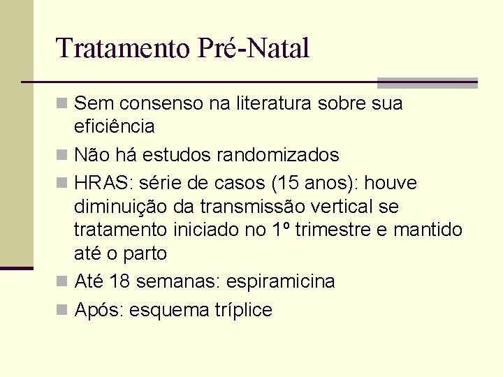 Tratamento Pré-Natal n Sem consenso na literatura sobre sua eficiência n Não há estudos