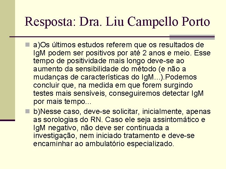 Resposta: Dra. Liu Campello Porto n a)Os últimos estudos referem que os resultados de