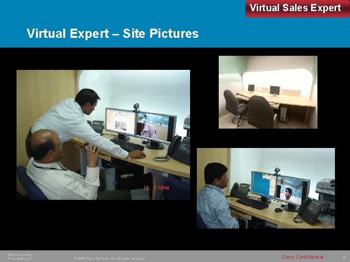 Virtual Sales Expert Virtual Expert – Site Pictures Session Number Presentation_ID © 2005 Cisco