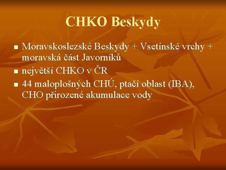 CHKO Beskydy n n n Moravskoslezské Beskydy + Vsetínské vrchy + moravská část Javorníků