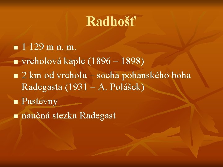 Radhošť n n n 1 129 m n. m. vrcholová kaple (1896 – 1898)