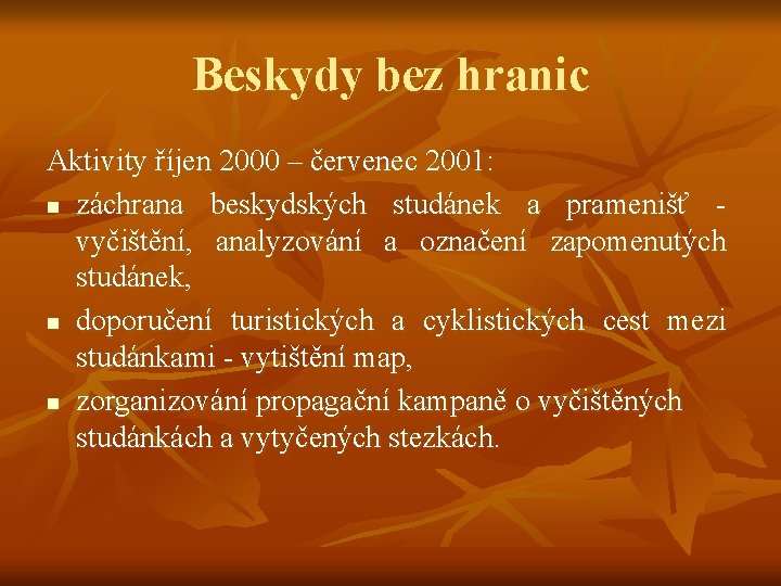 Beskydy bez hranic Aktivity říjen 2000 – červenec 2001: n záchrana beskydských studánek a