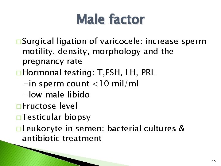 Male factor � Surgical ligation of varicocele: increase sperm motility, density, morphology and the