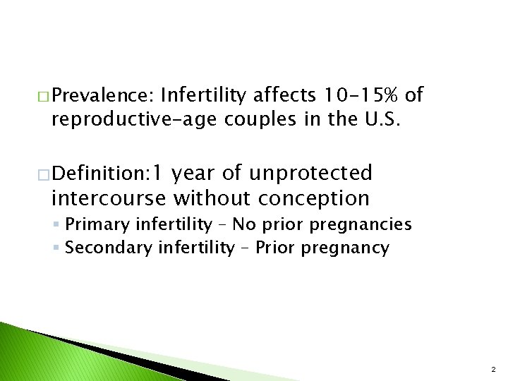 Infertility affects 10 -15% of reproductive-age couples in the U. S. � Prevalence: �