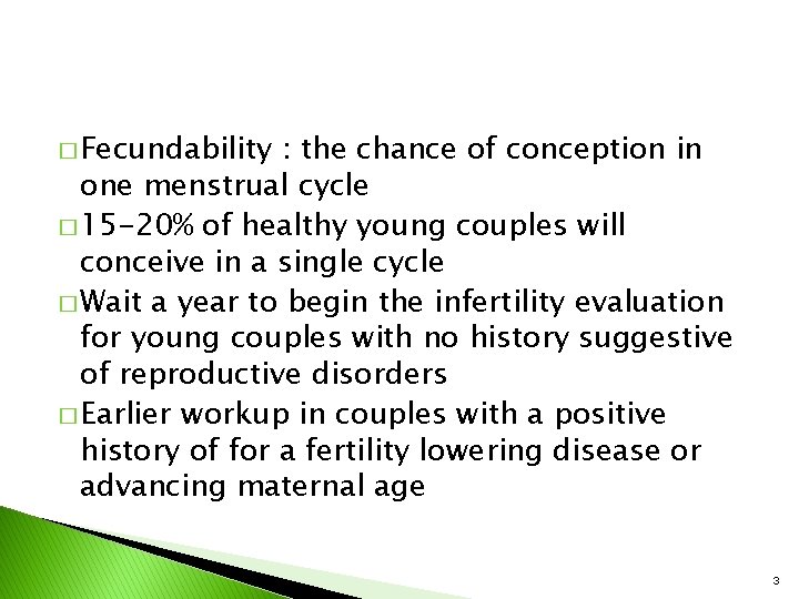 � Fecundability : the chance of conception in one menstrual cycle � 15 -20%