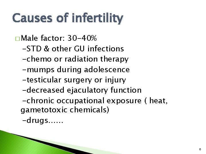 Causes of infertility � Male factor: 30 -40% -STD & other GU infections -chemo