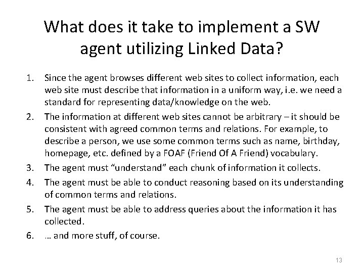 What does it take to implement a SW agent utilizing Linked Data? 1. Since