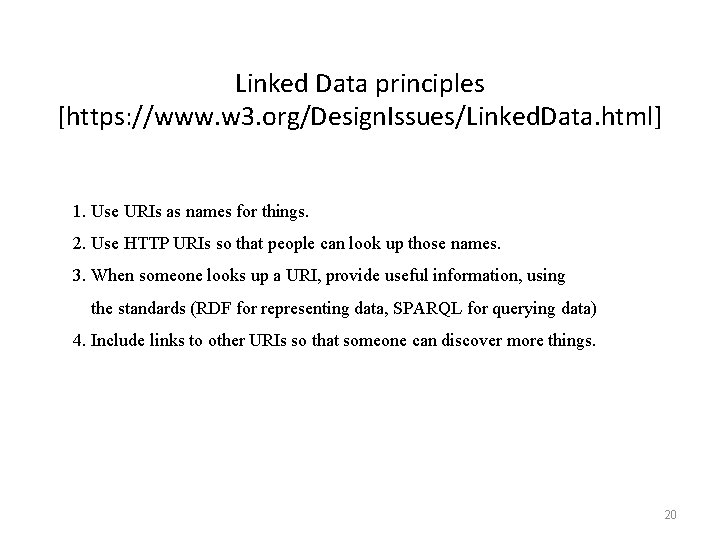 Linked Data principles [https: //www. w 3. org/Design. Issues/Linked. Data. html] 1. Use URIs