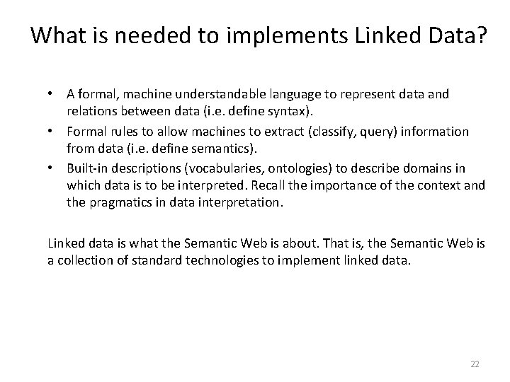 What is needed to implements Linked Data? • A formal, machine understandable language to