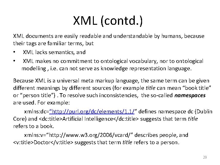 XML (contd. ) XML documents are easily readable and understandable by humans, because their