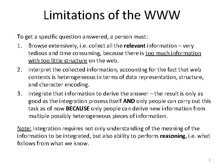 Limitations of the WWW To get a specific question answered, a person must: 1.
