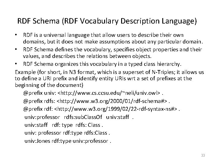 RDF Schema (RDF Vocabulary Description Language) • RDF is a universal language that allow