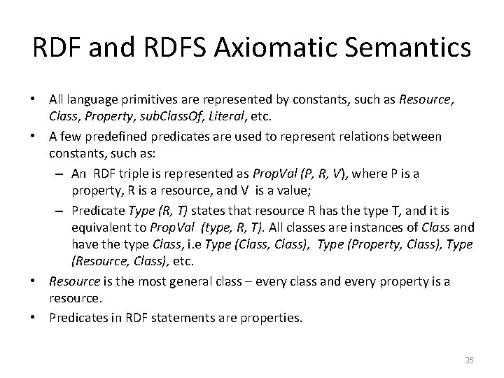 RDF and RDFS Axiomatic Semantics • All language primitives are represented by constants, such