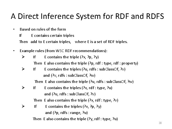 A Direct Inference System for RDF and RDFS • Based on rules of the