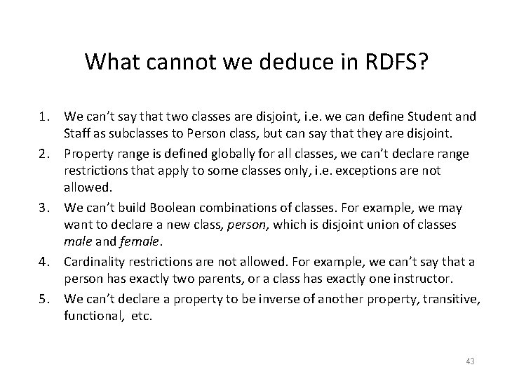 What cannot we deduce in RDFS? 1. We can’t say that two classes are