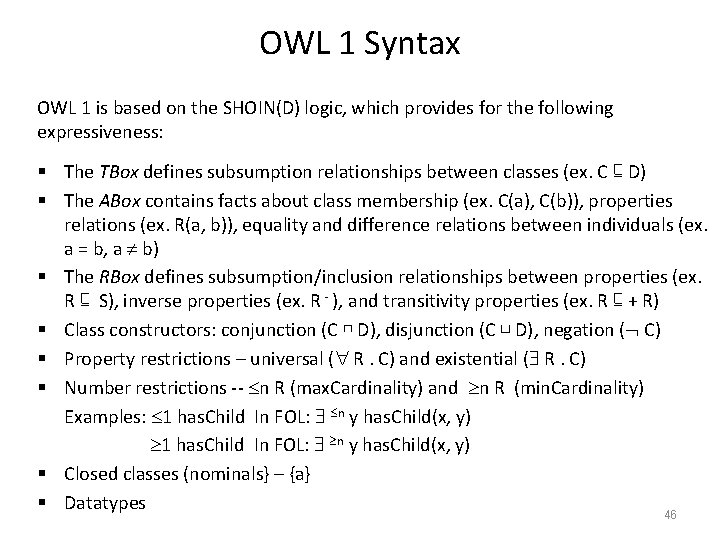 OWL 1 Syntax OWL 1 is based on the SHOIN(D) logic, which provides for
