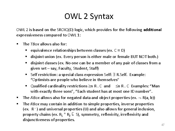 OWL 2 Syntax OWL 2 is based on the SROIQ(D) logic, which provides for