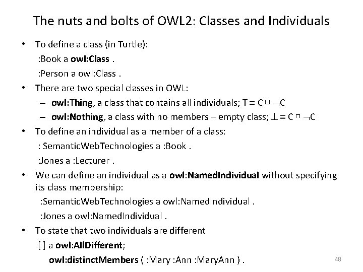 The nuts and bolts of OWL 2: Classes and Individuals • To define a