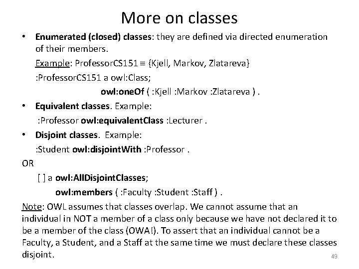More on classes • Enumerated (closed) classes: they are defined via directed enumeration of
