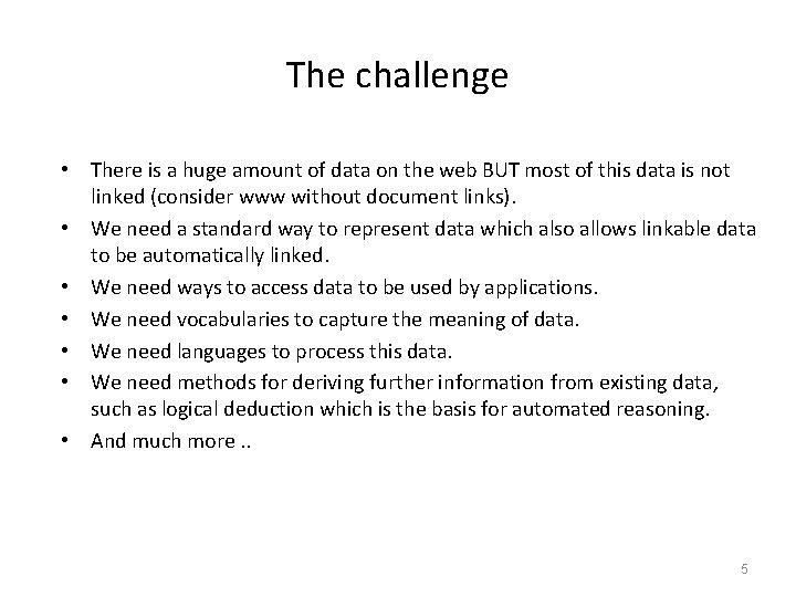 The challenge • There is a huge amount of data on the web BUT