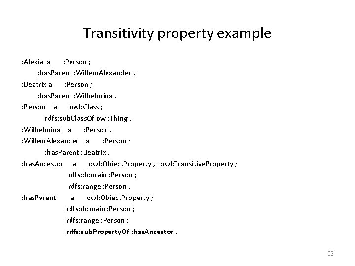 Transitivity property example : Alexia a : Person ; : has. Parent : Willem.