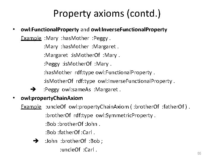 Property axioms (contd. ) • owl: Functional. Property and owl: Inverse. Functional. Property Example