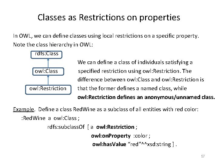 Classes as Restrictions on properties In OWL, we can define classes using local restrictions