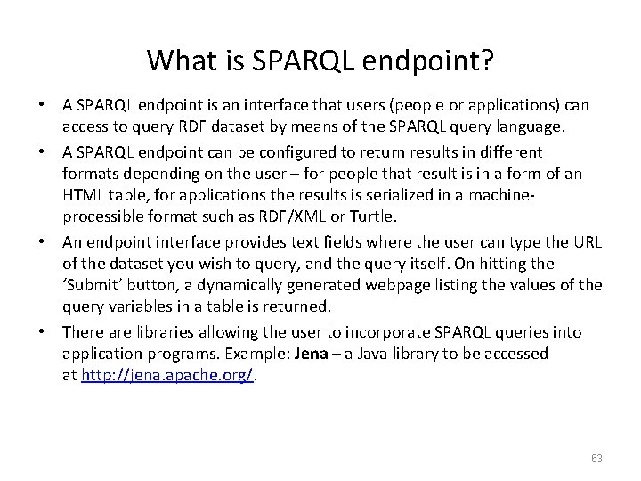 What is SPARQL endpoint? • A SPARQL endpoint is an interface that users (people