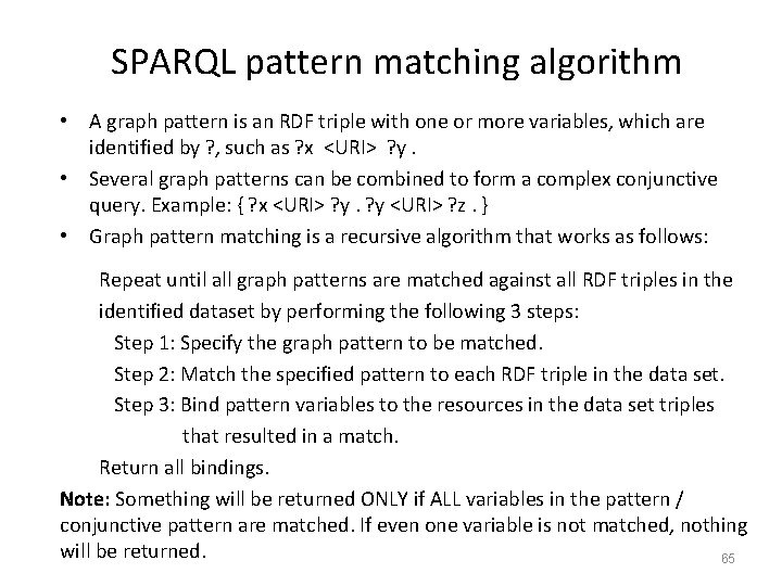 SPARQL pattern matching algorithm • A graph pattern is an RDF triple with one