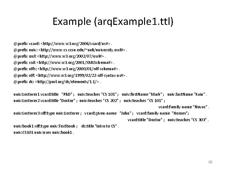 Example (arq. Example 1. ttl) @prefix vcard: <http: //www. w 3. org/2006/vcard/ns#>. @prefix univ: