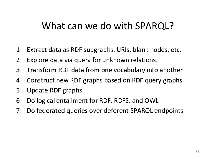 What can we do with SPARQL? 1. 2. 3. 4. 5. 6. 7. Extract