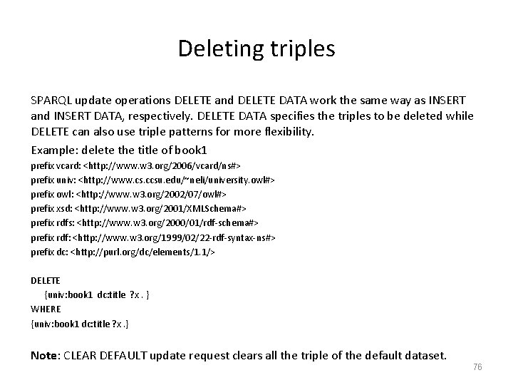 Deleting triples SPARQL update operations DELETE and DELETE DATA work the same way as