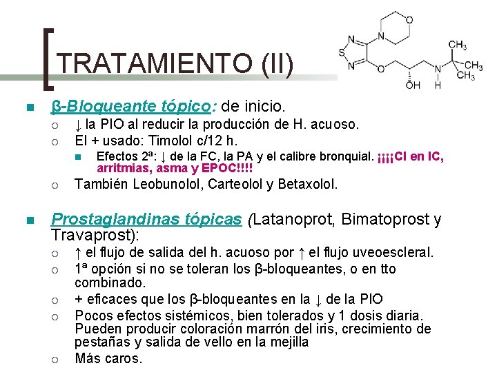 TRATAMIENTO (II) n β-Bloqueante tópico: de inicio. ¡ ¡ ↓ la PIO al reducir