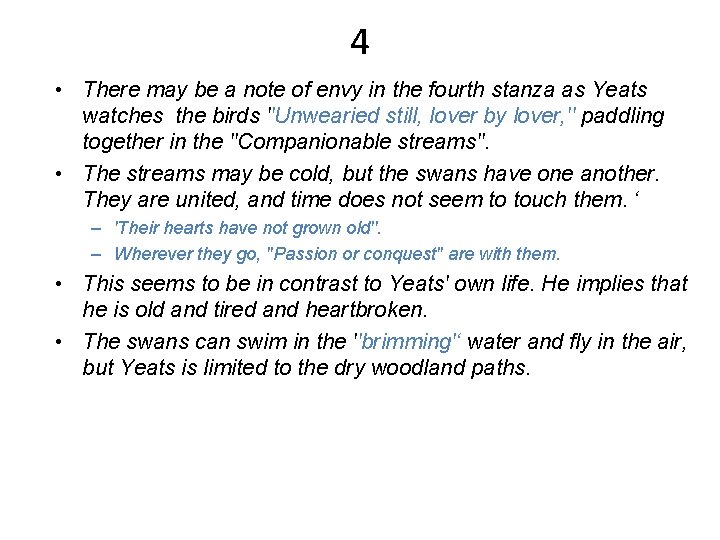 4 • There may be a note of envy in the fourth stanza as