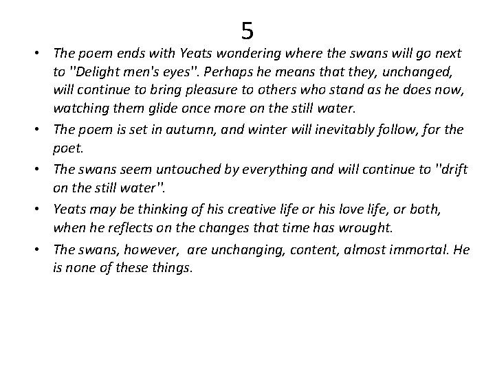 5 • The poem ends with Yeats wondering where the swans will go next