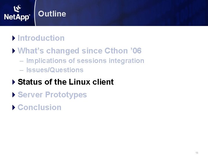 Outline Introduction What’s changed since Cthon ’ 06 – Implications of sessions integration –
