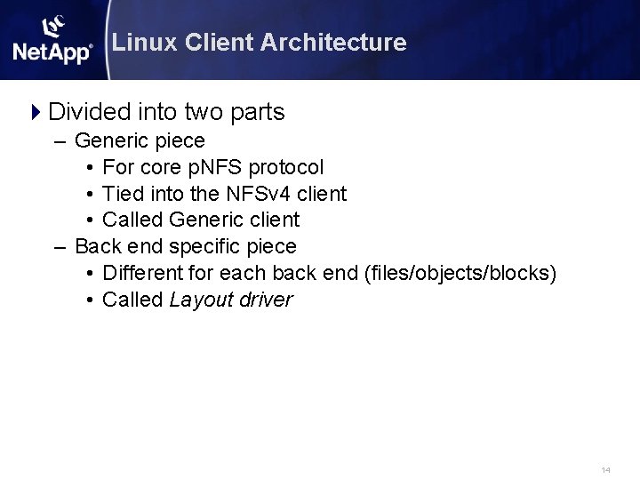 Linux Client Architecture Divided into two parts – Generic piece • For core p.