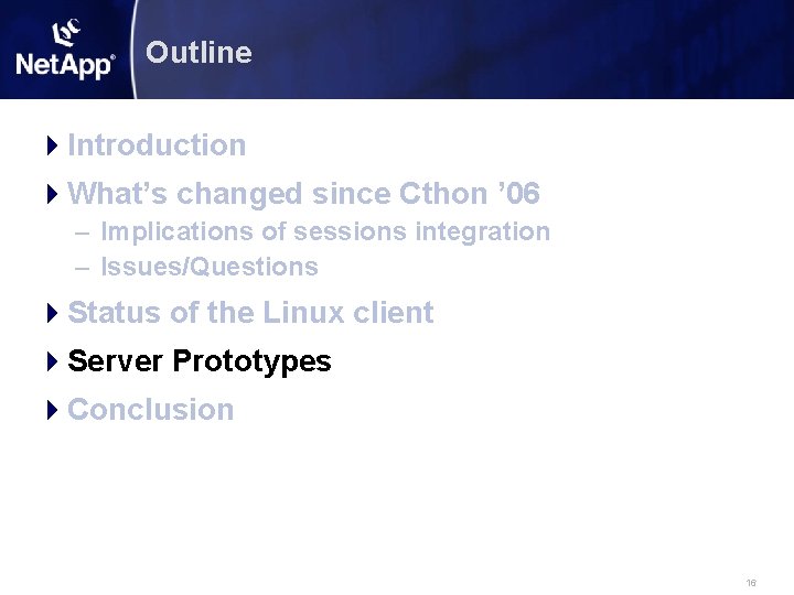 Outline Introduction What’s changed since Cthon ’ 06 – Implications of sessions integration –