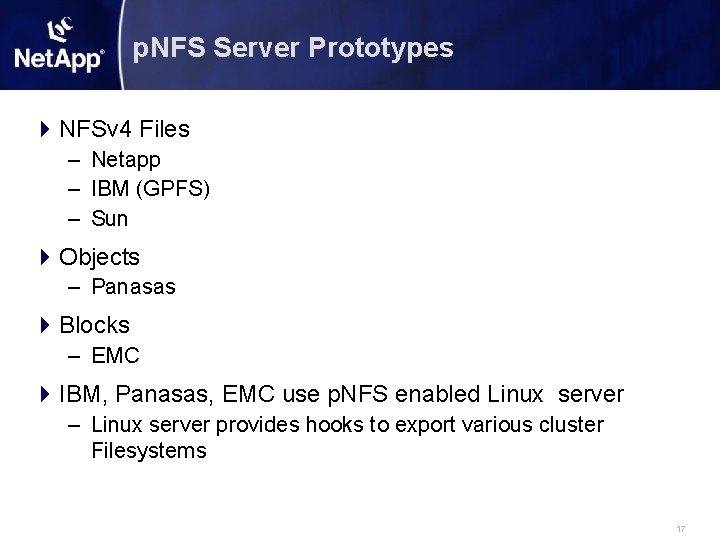 p. NFS Server Prototypes NFSv 4 Files – Netapp – IBM (GPFS) – Sun