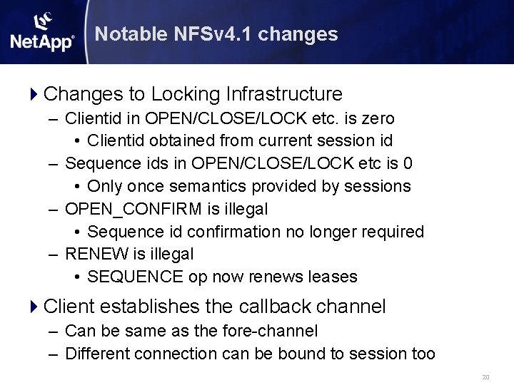 Notable NFSv 4. 1 changes Changes to Locking Infrastructure – Clientid in OPEN/CLOSE/LOCK etc.