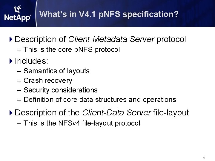 What’s in V 4. 1 p. NFS specification? Description of Client-Metadata Server protocol –