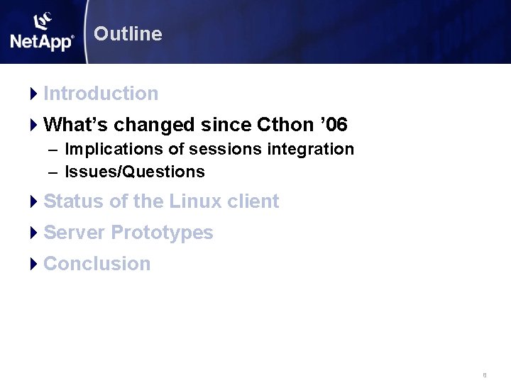 Outline Introduction What’s changed since Cthon ’ 06 – Implications of sessions integration –