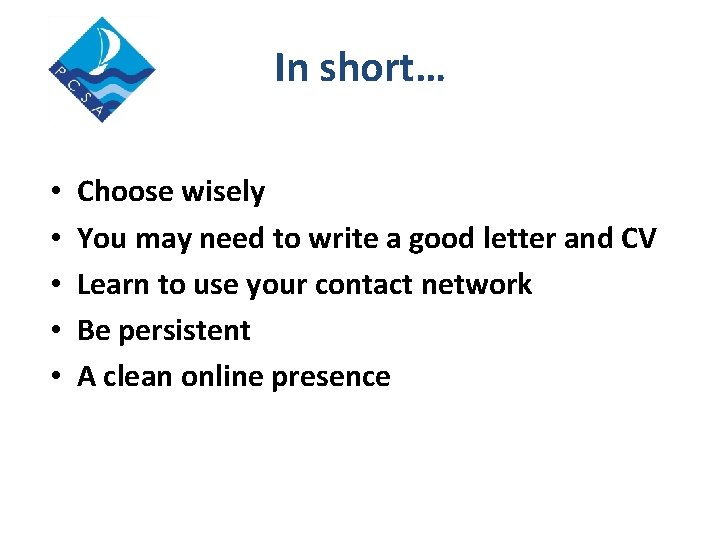 In short… • • • Choose wisely You may need to write a good