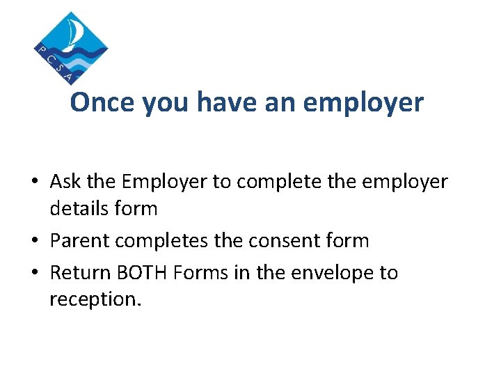 Once you have an employer • Ask the Employer to complete the employer details
