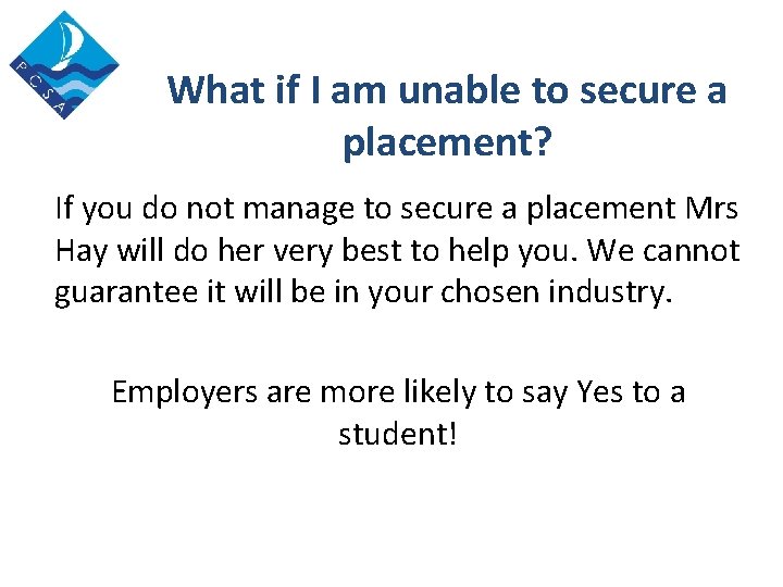 What if I am unable to secure a placement? If you do not manage