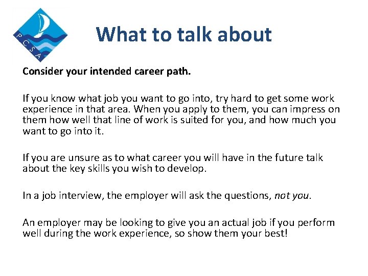 What to talk about Consider your intended career path. If you know what job