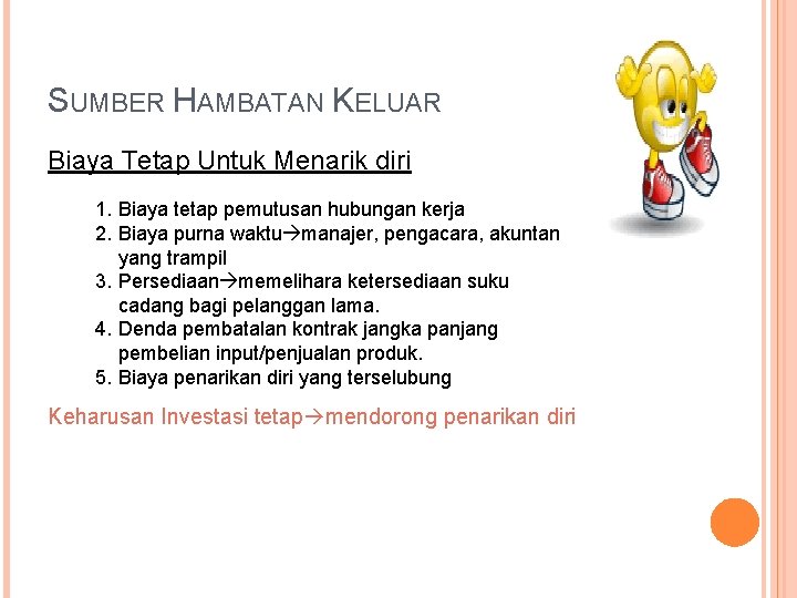 SUMBER HAMBATAN KELUAR Biaya Tetap Untuk Menarik diri 1. Biaya tetap pemutusan hubungan kerja