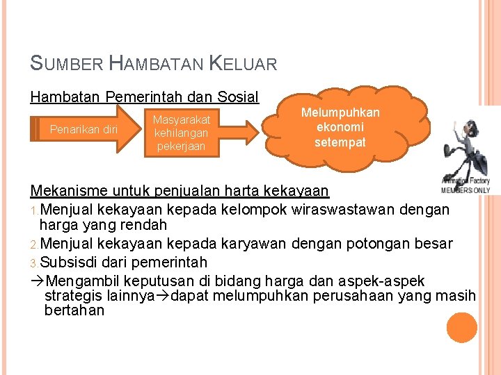 SUMBER HAMBATAN KELUAR Hambatan Pemerintah dan Sosial Penarikan diri Masyarakat kehilangan pekerjaan Melumpuhkan ekonomi
